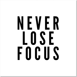 Never Lose Focus - Motivational Words Posters and Art